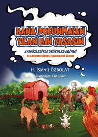 Bana Dokunmayan Yılan Bin Yaşasın - Atasözleriyle Değerler Eğitimi H. İsmail Özbolat Fark Yayınları