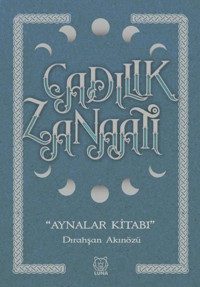 Cadılık Zanaatı - Aynalar Kitabı Dirahşan Akınözü Luna Yayınları
