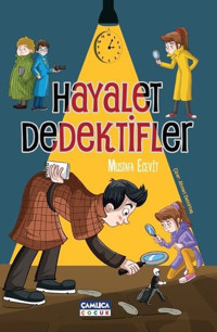 Hayalet Dedektifler Mustafa Ecevit Çamlıca Çocuk Yayınları