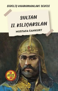 Sultan 2. Kılıçarslan - Diriliş Kahramanları Serisi Mustafa Cankurt Çıra Genç