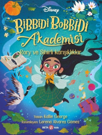 Disney Bibbidi Bobbidi Akademisi - Rory ve Sihirli Karışıklıklar Kallie George Beta Kids