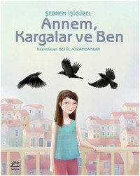Annem Kargalar ve Ben Şebnem İşigüzel İletişim Yayınları