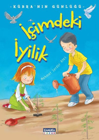 İçimdeki İyilik-Kübra'nın Günlüğü Mehmet Serdar Ateş Çamlıca Çocuk Yayınları