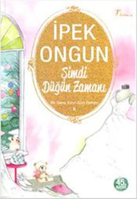 Bir Genç Kızın Gizli Defteri - 6 Şimdi Düğün Zamanı İpek Ongun Artemis Yayınları