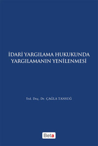İdari Yargılama Hukukunda Yargılamanın Yenilenmesi Çağla Tansuğ Beta Yayınları