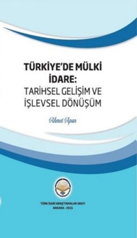 Türkiye'de Mülki İdare: Tarihsel Gelişim ve İşlevsel Dönüşüm Ahmet Apan TİAV