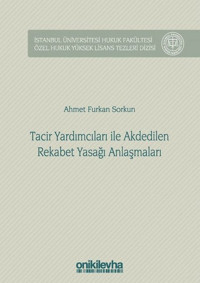 Tacir Yardımcıları ile Akdedilen Rekabet Yasağı Anlaşmaları Ahmet Furkan Sorkun On İki Levha Yayıncılık