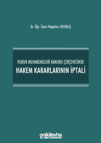 Hukuk Muhakemeleri Kanunu Çerçevesinde Hakem Kararlarının İptali Nagehan Okumuş On İki Levha Yayıncılık