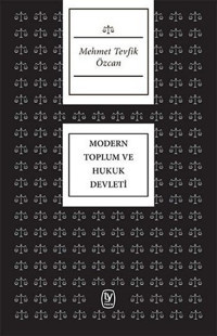 Modern Toplum ve Hukuk Devleti Mehmet Tevfik Özcan Tekin Yayınevi