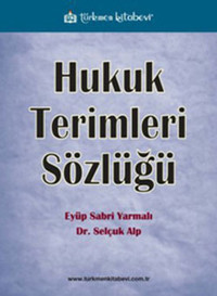 Hukuk Terimleri Sözlüğü Selçuk Alp, E. Sabri Yarmalı Türkmen Kitabevi