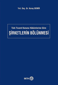 Şirketlerin Bölünmesi Koray Demir Beta Yayınları
