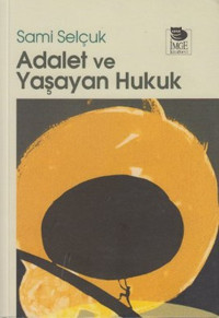 Adalet ve Yaşayan Hukuk Sami Selçuk İmge Kitabevi