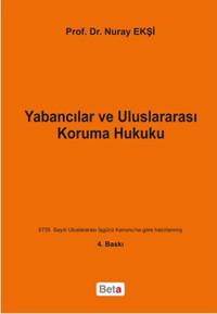 Yabancılar ve Uluslararası Koruma Hukuku Nuray Ekşi Beta Yayınları
