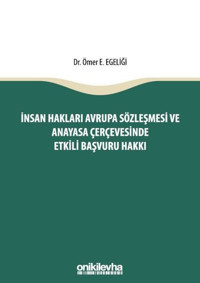 İnsan Hakları Avrupa Sözleşmesi ve Anayasa Çerçevesinde Etkili Başvuru Hakkı Ömer Emrullah Egeliği On İki Levha Yayıncılık