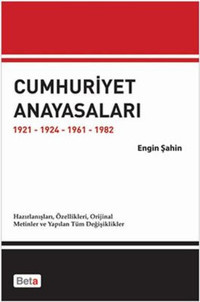 Cumhuriyet Anayasaları 1921 1924 1961 1982 Engin Şahin Beta Yayınları