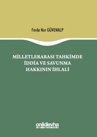 Milletlerarası Tahkimde İddia ve Savunma Hakkının İptali Ferda Nur Güvenalp On İki Levha Yayıncılık