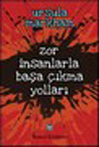 Zor İnsanlarla Başa Çıkma Yolları Ursula Markham Remzi Kitabevi