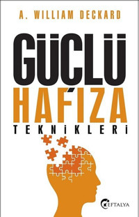 Güçlü Hafıza Teknikleri William Deckard Eftalya Yayınları
