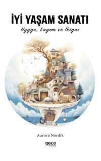 İyi Yaşam Sanatı - HyggeLagom ve İkigai Aurora Nordik Gece Kitaplığı