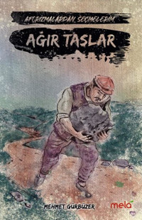 Ağır Taşlar - Aforizmalarımdan Seçmelerim Mehmet Gürbüzer Mela Yayınevi