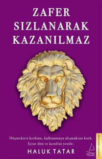 Zafer Sızlanarak Kazanılmaz Haluk Tatar Destek Yayınları