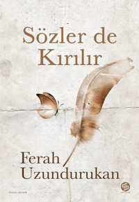 Sözler de Kırılır Ferah Uzundurukan Sahi Kitap