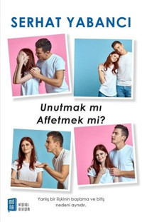 Unutmak mı Affetmek mi? Serhat Yabancı Mona
