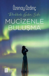 Mucizenle Buluşma - Renklerle Gelen Şifa Özenay Özdinç Mona
