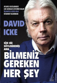 Size Hiç Söylenmemiş Ama Bilmeniz Gereken Her Şey David Icke Destek Yayınları