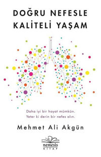 Doğru Nefesle Kaliteli Yaşam Mehmet Ali Akgün Nemesis Kitap