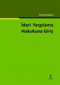 İdari Yargılama Hukukuna Giriş Gürsel Kaplan Ekin Basım Yayın