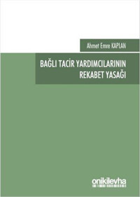 Bağlı Tacir Yardımcılarının Rekabet Yasağı Ahmet Emre Kaplan On İki Levha Yayıncılık