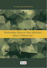 Muharebe Alanın Yeni Aktörleri-Askeri Yükleniciler Bleda Rıza Kurtdarcan Beta Yayınları