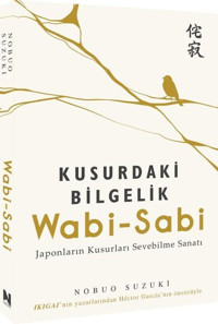 Kusurdaki Bilgelik Wabi - Sabi Japonların Kusurları Sevebilme Sanatı Nobuo Suzuki Nepal Kitap
