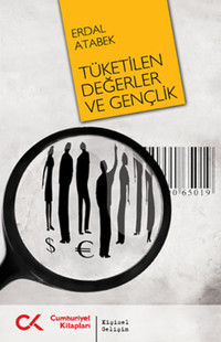 Tüketilen Değerler ve Gençlik Erdal Atabek Cumhuriyet Kitapları