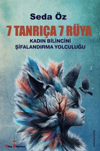 7 Tanrıça 7 Rüya - Kadın Bilincini Şifanlandırma Yolculuğu Seda Öz Kitap Müptelası Yayınları
