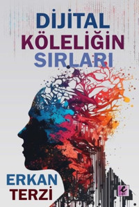 Dijital Köleliğin Sırları Erkan Terzi Efil Yayınevi Yayınları