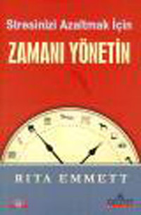 Stresinizi Azaltmak İçin Zamanı Yönetin Rita Emmett Kariyer Yayınları
