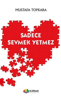 Sadece Sevmek Yetmez Mustafa Topkara Karma Kitaplar