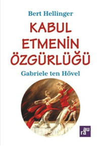 Kabul Etmenin Özgürlüğü Bert Hellinger, Gabriele Ten Hövel Aura