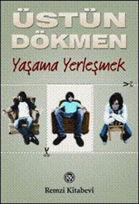 Küçük Şeyler 3 - Yaşama Yerleşmek Üstün Dökmen Remzi Kitabevi