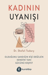 Kadının Uyanışı Shefali Tsabary Kuraldışı Yayınları