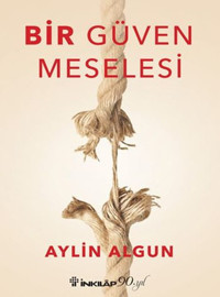 Bir Güven Meselesi Aylin Algun İnkılap Kitabevi