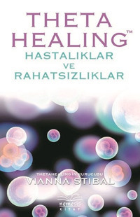 Theta Healing-Hastalıklar ve Rahatsızlıklar Vianna Stibal Nemesis Kitap