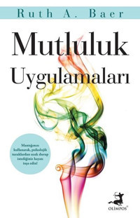 Mutluluk Uygulamaları Ruth A. Baer Olimpos Yayınları