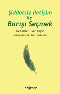 Şiddetsiz İletişim İle Barışı Seçmek Ike Lasater Yeni İnsan Yayınevi