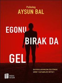 Egonu Bırak Da Gel Aysun Bal Mona