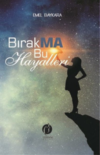 Bırakma Bu Hayalleri Emel Baykara Herdem Kitap