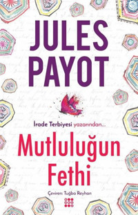 Mutluluğun Fethi Jules Payot Dokuz Yayınları