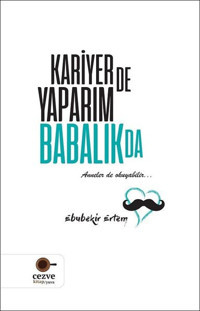 Kariyer de Yaparım Babalık da Ebubekir Ertem Cezve Kitap